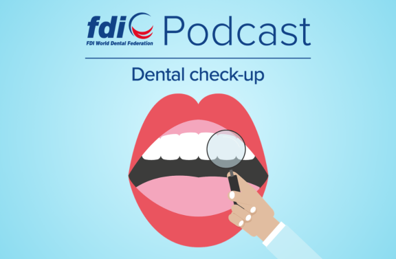 FDI Podcast - Dental Check-up